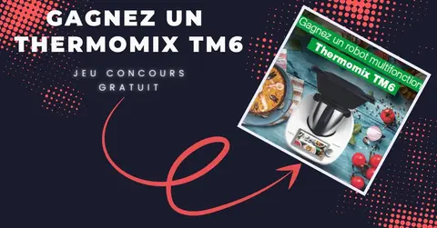 gagner un robot thermomix tm6 - jeu concours gratuit